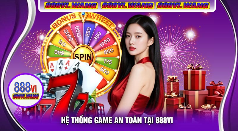 Hệ Thống Game An Toàn Tại 888vi