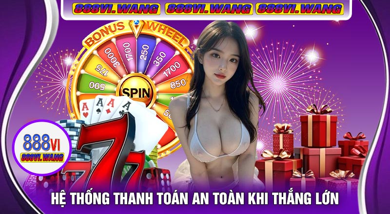 Hệ Thống Thanh Toán An Toàn Khi Thắng Lớn