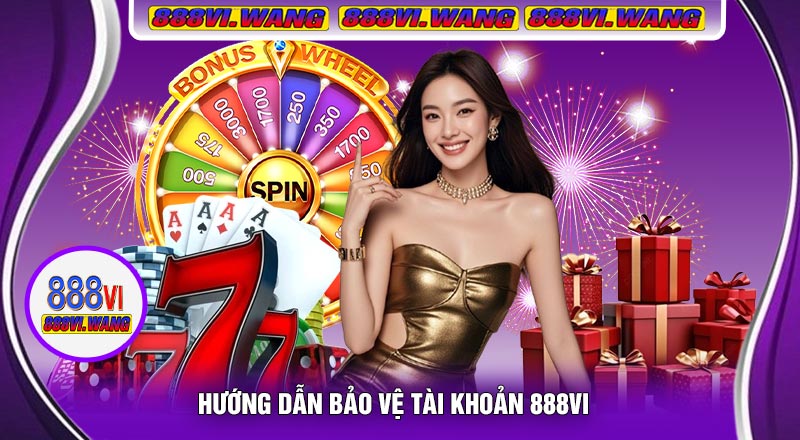 Hướng Dẫn Bảo Vệ Tài Khoản 888vi