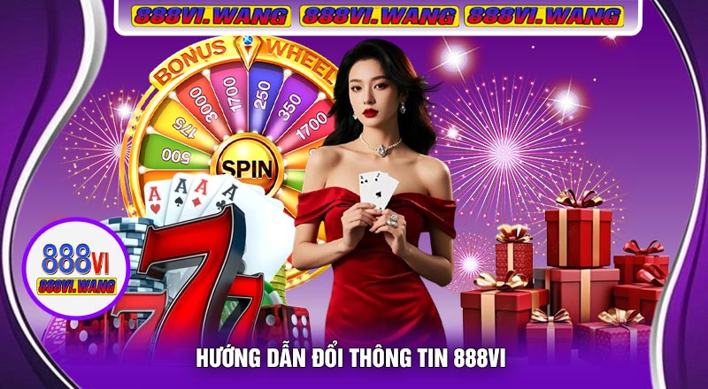 Hướng Dẫn Đổi Thông Tin 888vi
