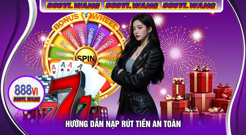 Hướng Dẫn Nạp Rút Tiền An Toàn