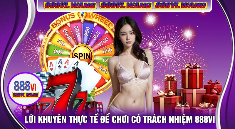Lời Khuyên Thực Tế Để Chơi Có Trách Nhiệm 888vi