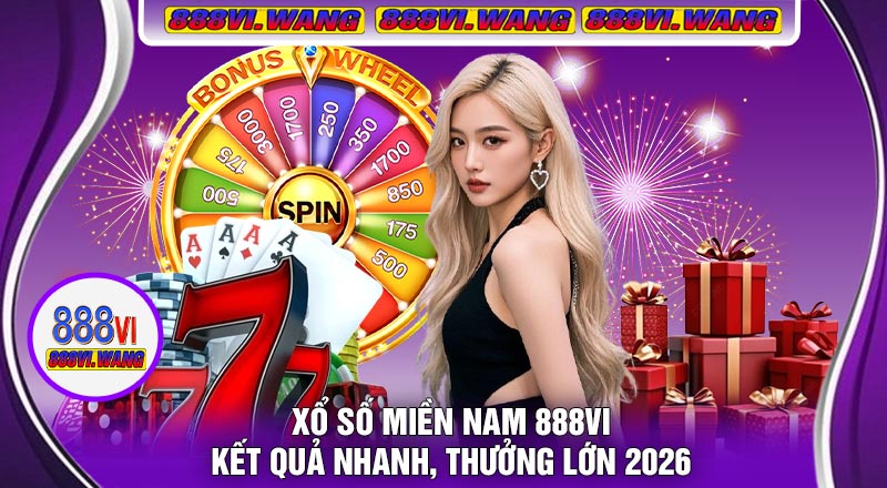 Xổ Số Miền Nam 888vi – Kết Quả Nhanh, Thưởng Lớn 2026 🎟️