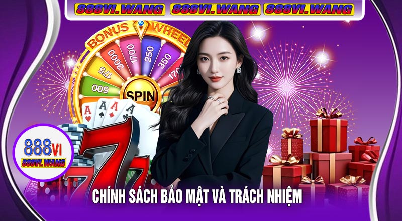 Chính Sách Bảo Mật Và Trách Nhiệm