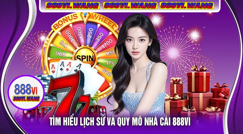 Tìm Hiểu Lịch Sử Và Quy Mô Nhà Cái 888vi
