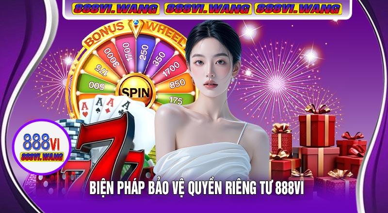 Biện Pháp Bảo Vệ Quyền Riêng Tư 888vi